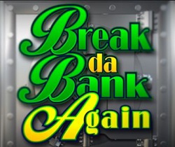 Break da bank again